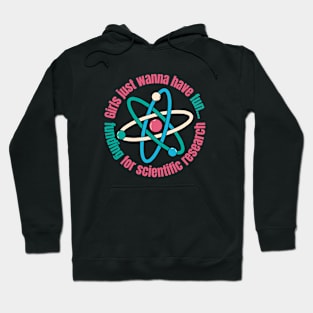 Girls Just Wanna Have Funding For Scientific Research Hoodie